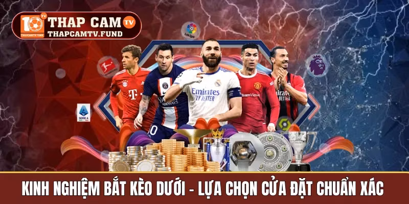 Kinh nghiệm bắt kèo dưới
